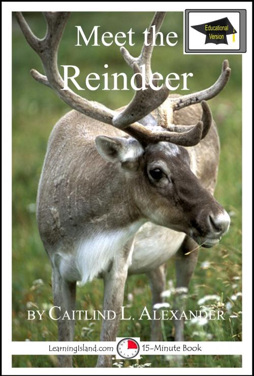 Cover of the book Meet the Reindeer: Educational Version by Caitlind L. Alexander, LearningIsland.com