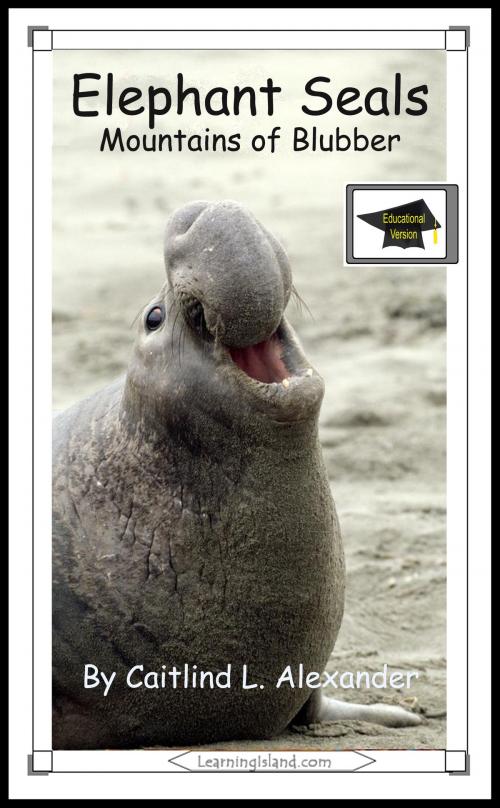 Cover of the book Elephant Seals: Mountains of Blubber: Educational Version by Caitlind L. Alexander, LearningIsland.com