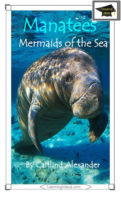 Cover of the book Manatees: Mermaids of the Sea: Educational Version by Caitlind L. Alexander, LearningIsland.com
