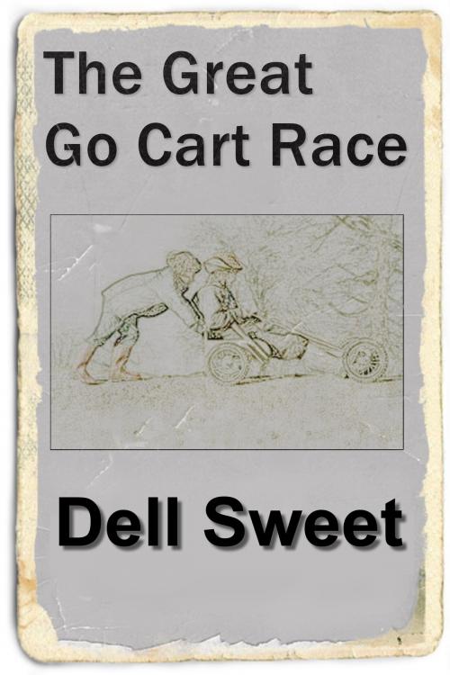 Cover of the book The Great Go Cart Race by Dell Sweet, W.G. Sweet