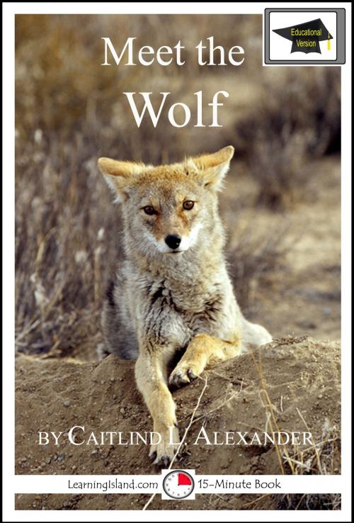 Cover of the book Meet the Wolf: Educational Version by Caitlind L. Alexander, LearningIsland.com