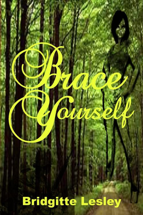 Cover of the book Brace Yourself by Bridgitte Lesley, Bridgitte Lesley