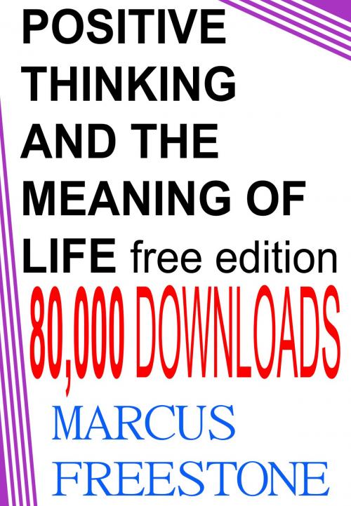 Cover of the book Positive Thinking & The Meaning Of Life by Marcus Freestone, Marcus Freestone