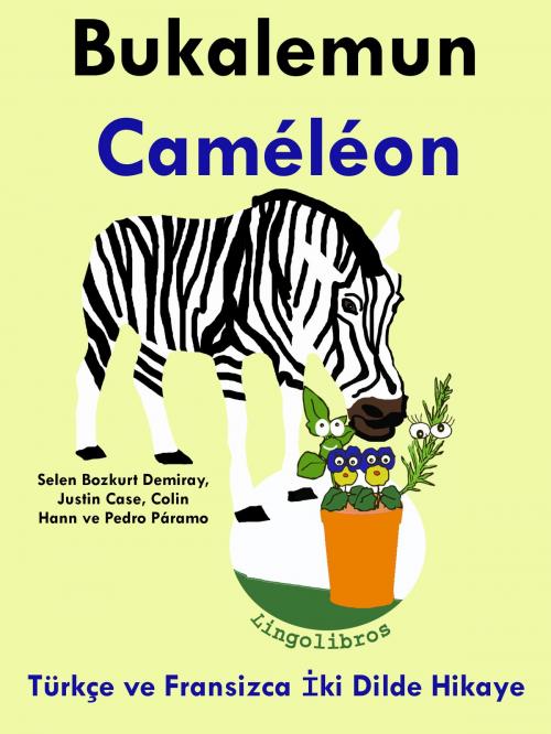 Cover of the book Türkçe ve Fransizca İki Dilde Hikaye: Bukalemun - Caméléon - Fransizca Öğrenme Serisi by LingoLibros, LingoLibros
