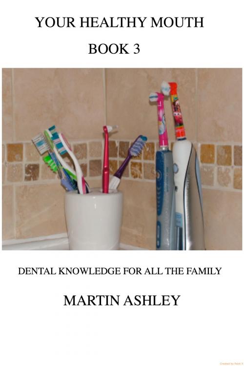 Cover of the book Your Healthy Mouth Book 3 by Martin Ashley, Martin Ashley