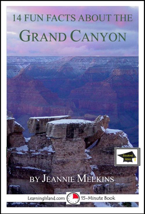 Cover of the book 14 Fun Facts About the Grand Canyon: Educational Version by Jeannie Meekins, LearningIsland.com