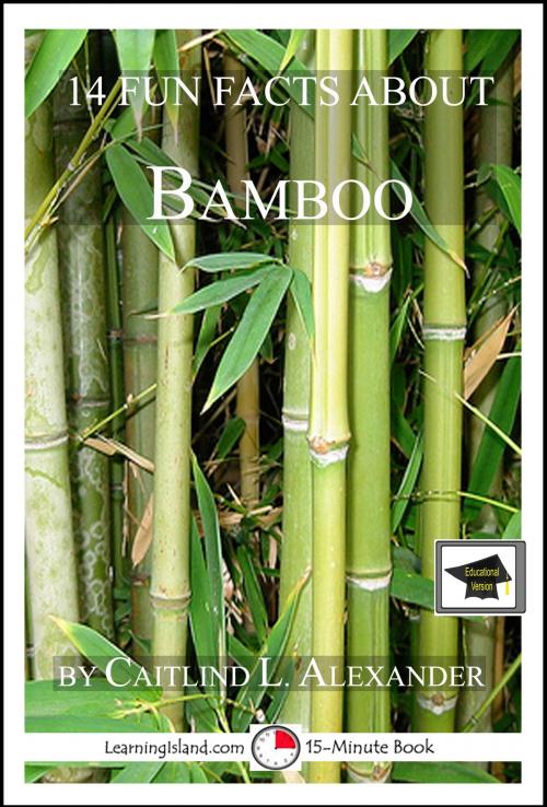 Cover of the book 14 Fun Facts About Bamboo: Educational Version by Caitlind L. Alexander, LearningIsland.com