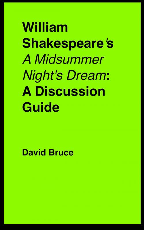 Cover of the book William Shakespeare's "A Midsummer Night's Dream": A Discussion Guide by David Bruce, David Bruce