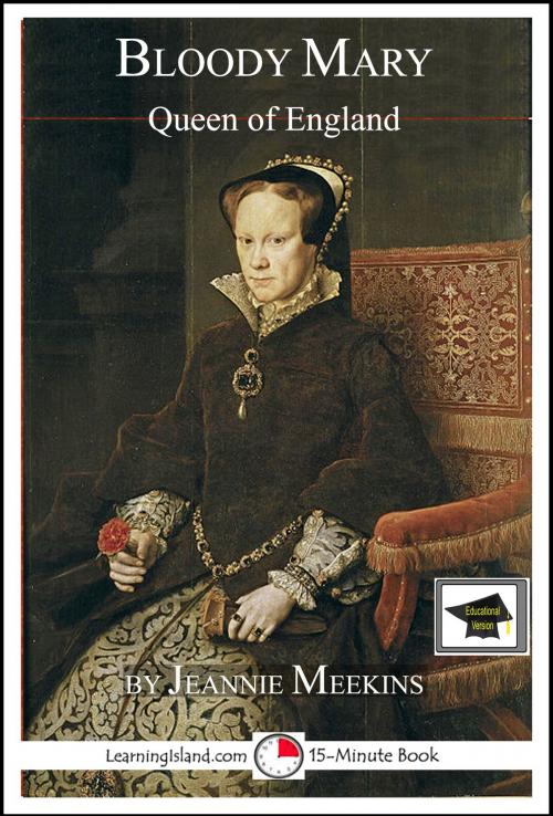 Cover of the book Bloody Mary: Queen of England: Educational Version by Jeannie Meekins, LearningIsland.com