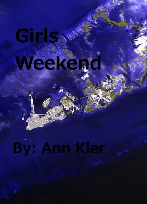Cover of the book Girls Weekend by Ann Kler, Ann Kler