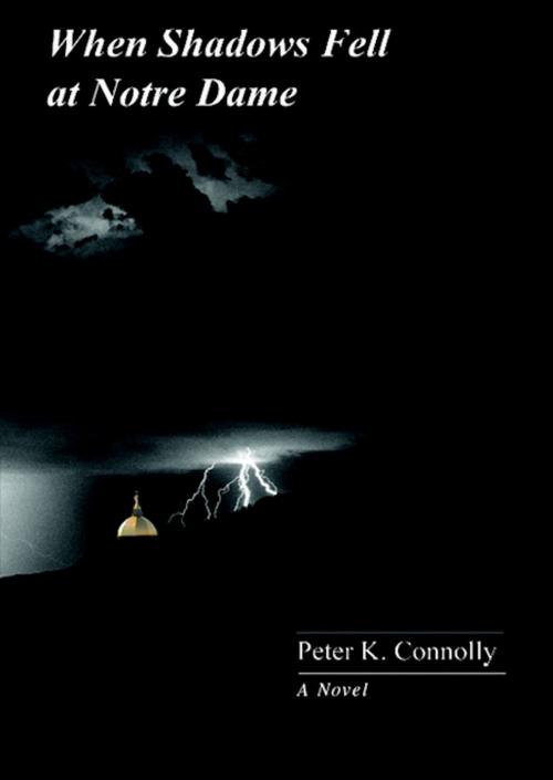 Cover of the book When Shadows Fell at Notre Dame by Peter K. Connolly, Peter K. Connolly