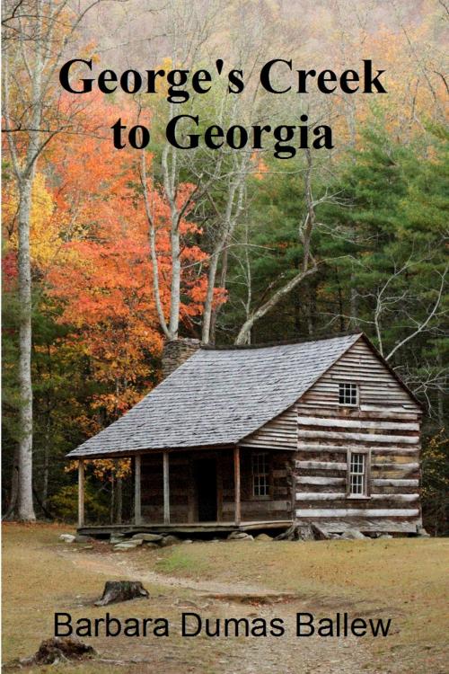 Cover of the book George's Creek to Georgia by Barbara  Dumas Ballew, Barbara  Dumas Ballew