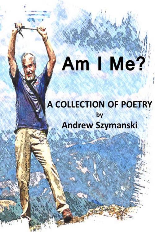 Cover of the book Am I Me? by Andrew Szymanski, Andrew Szymanski