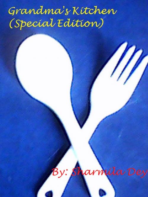 Cover of the book Grandma's Kitchen ( Special Edition) by Sharmila Dey, Sharmila Dey
