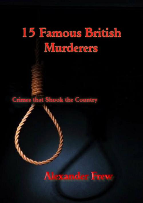 Cover of the book 15 British Murderers by Alex Frew, Alex Frew
