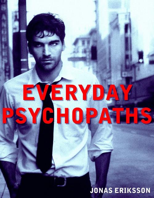 Cover of the book Everyday Psychopaths by Jonas Eriksson, Jonas Eriksson