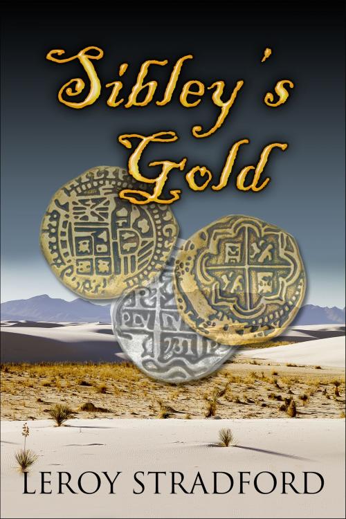 Cover of the book Sibley's Gold by Leroy Stradford, Leroy Stradford