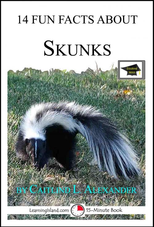 Cover of the book 14 Fun Facts About Skunks: Educational Version by Caitlind L. Alexander, LearningIsland.com