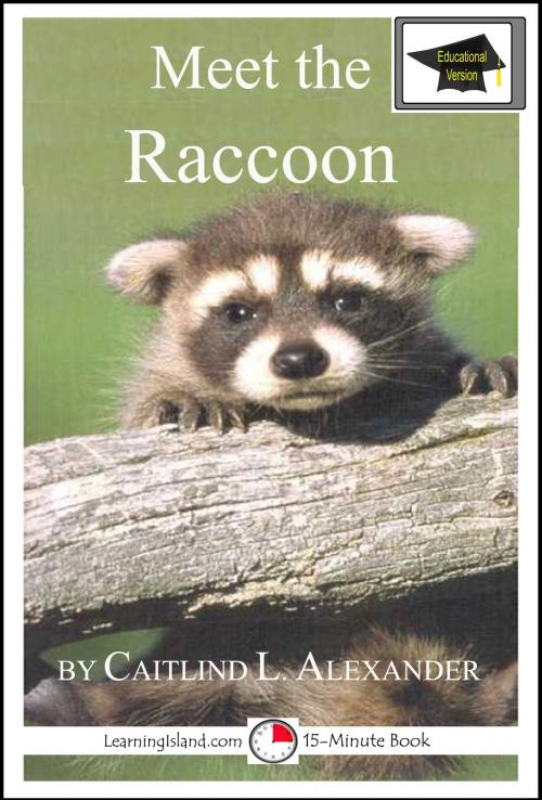 Cover of the book Meet the Raccoon: Educational Version by Caitlind L. Alexander, LearningIsland.com