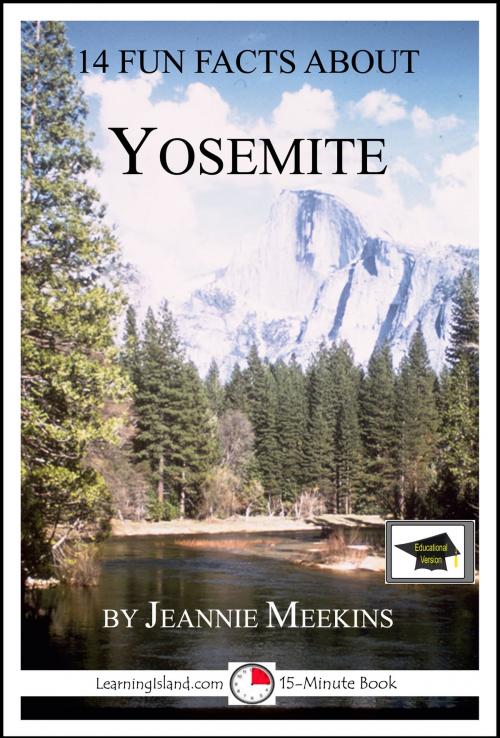 Cover of the book 14 Fun Facts About Yosemite: Educational Version by Jeannie Meekins, LearningIsland.com