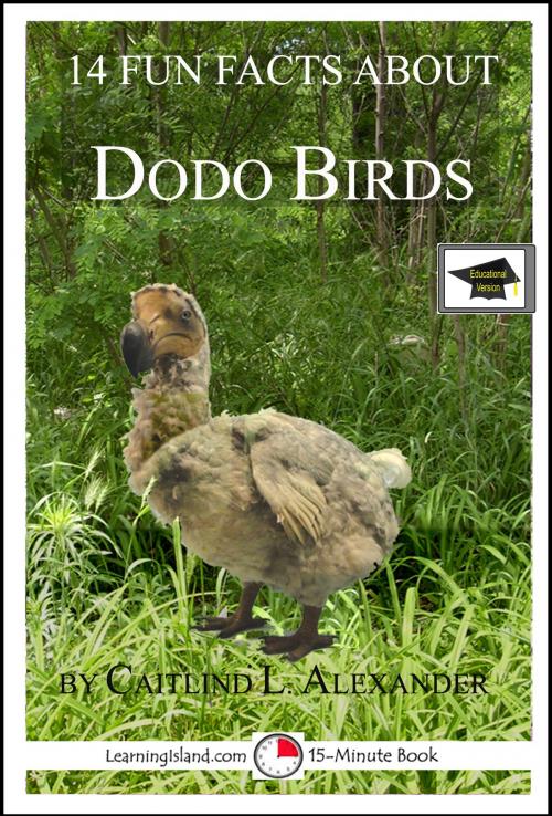 Cover of the book 14 Fun Facts About Dodo Birds: Educational Version by Caitlind L. Alexander, LearningIsland.com