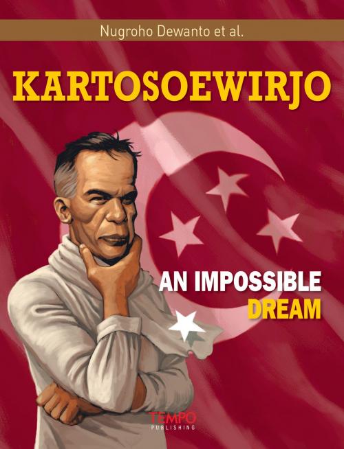 Cover of the book Kartosoewirjo, An Impossible Dream by Nugroho Dewanto et al., Tempo Publishing