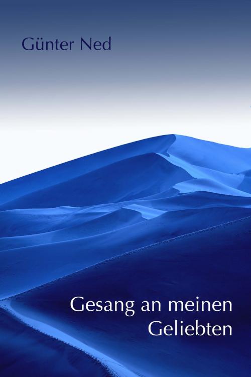 Cover of the book Gesang an meinen Geliebten by Günter Ned, Günter Ned