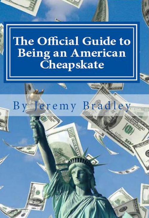 Cover of the book The Official Guide to Being an American Cheapskate by Jeremy Bradley, SpeakFree Books
