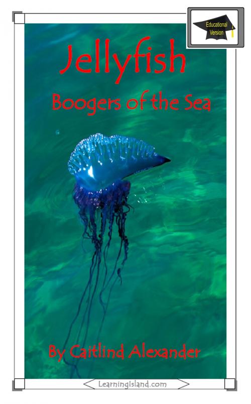 Cover of the book Jellyfish: Boogers of the Sea: Educational Version by Caitlind L. Alexander, LearningIsland.com