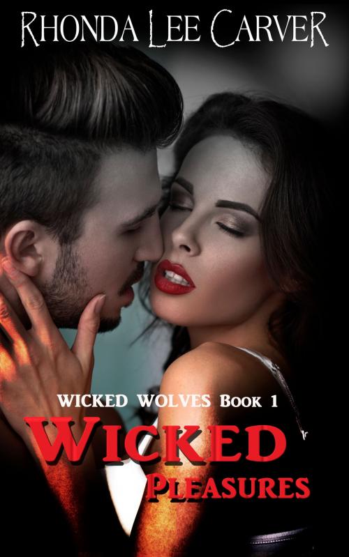 Cover of the book Wicked Pleasures by Rhonda Lee Carver, Rhonda Lee Carver
