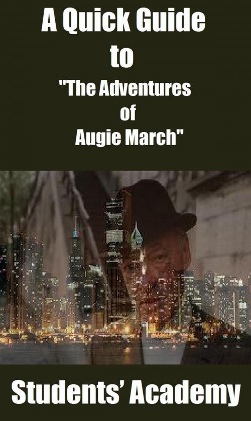 Cover of the book A Quick Guide to "The Adventures of Augie March" by Students' Academy, Raja Sharma