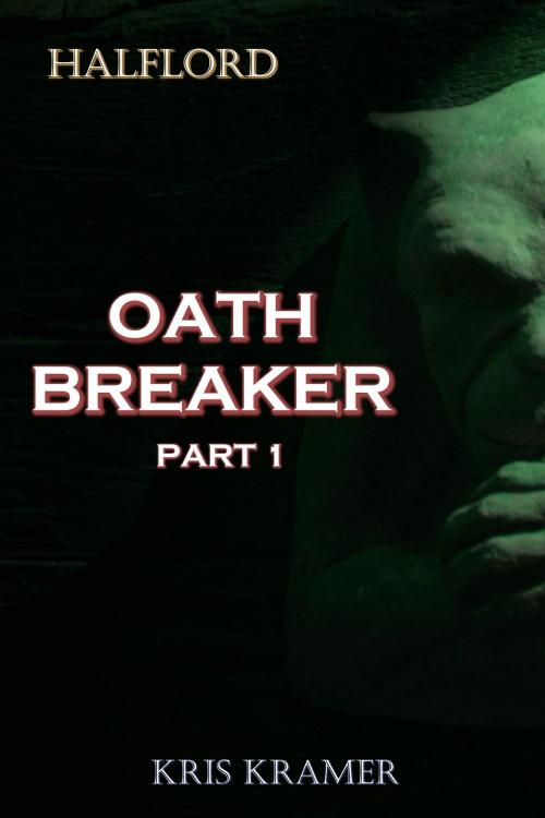 Cover of the book Oath Breaker Part 1 by Kris Kramer, Kris Kramer