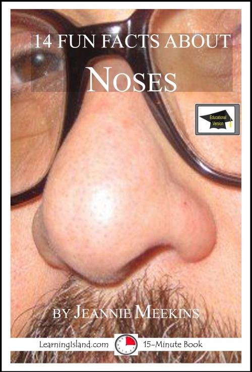 Cover of the book 14 Fun Facts About Noses: Educational Version by Jeannie Meekins, LearningIsland.com