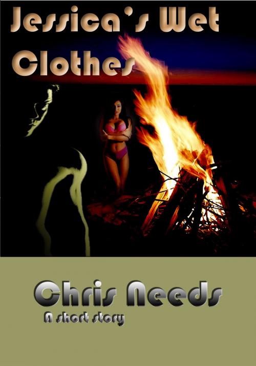 Cover of the book Jessica's Wet Clothes by Chris Needs, Chris Needs