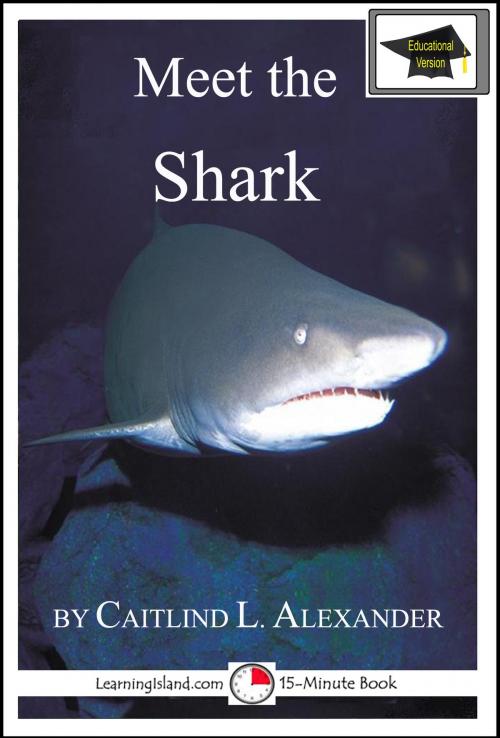Cover of the book Meet the Shark: Educational Version by Caitlind L. Alexander, LearningIsland.com