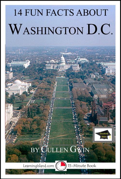 Cover of the book 14 Fun Facts About Washington DC: Educational Version by Cullen Gwin, LearningIsland.com