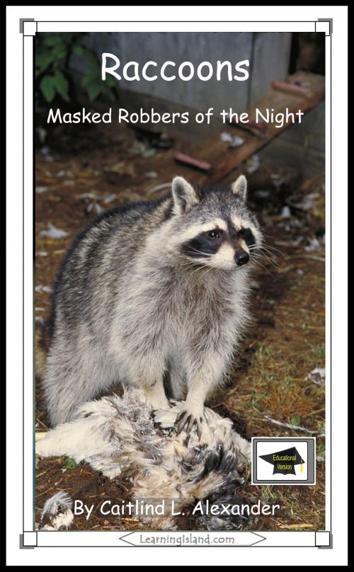 Cover of the book Raccoons: Masked Robbers of the Night: Educational Version by Caitlind L. Alexander, LearningIsland.com