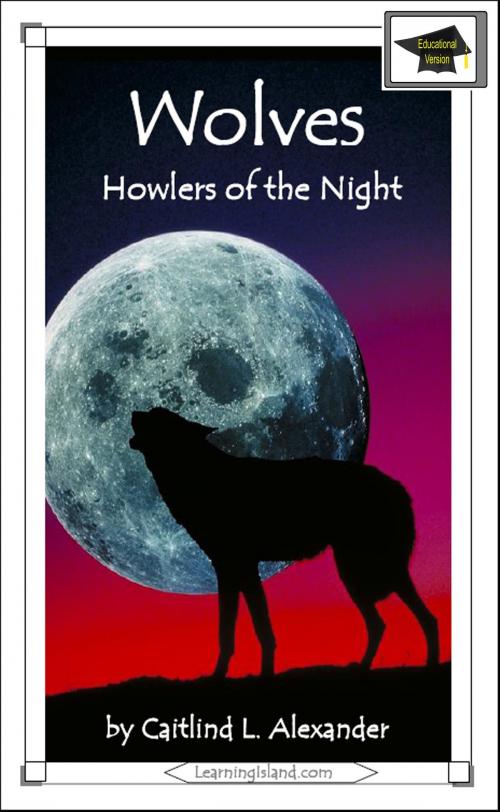 Cover of the book Wolves: Howlers of the Night: Educational Version by Caitlind L. Alexander, LearningIsland.com