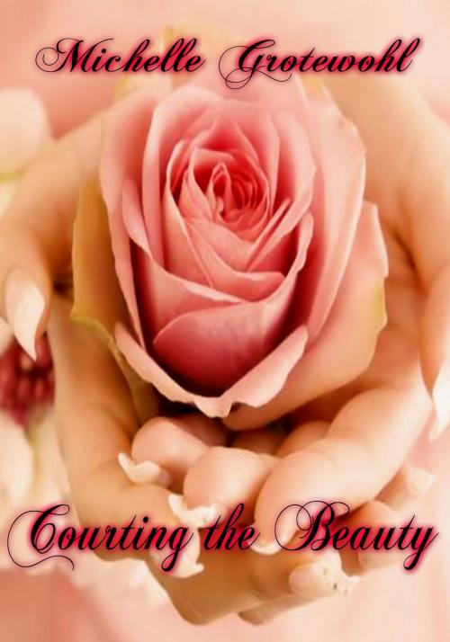Cover of the book Courting the Beauty by Michelle Grotewohl, Michelle Grotewohl