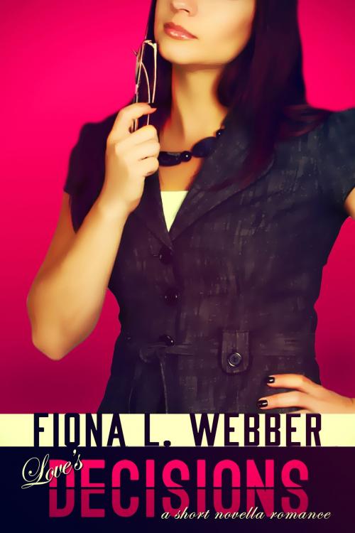 Cover of the book Love's Decisions by Fiona L. Webber, Fiona L. Webber