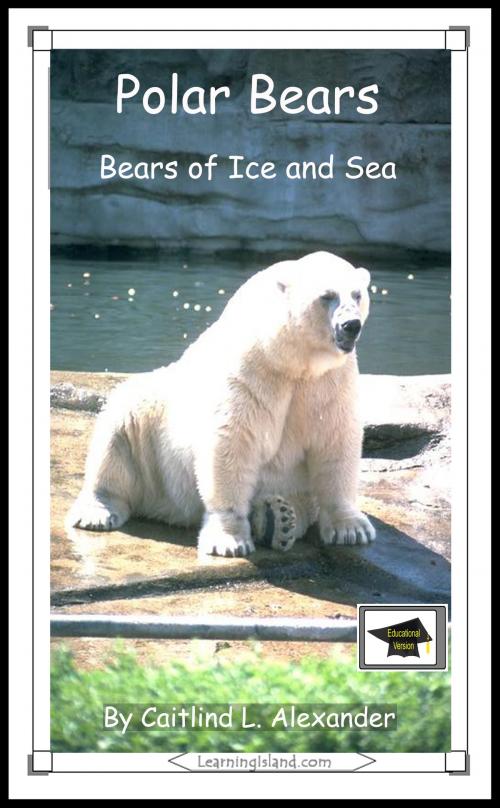 Cover of the book Polar Bears: Bears of Ice and Sea: Educational Version by Caitlind L. Alexander, LearningIsland.com
