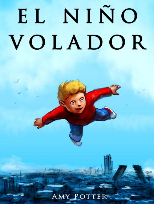 Cover of the book El Niño Volador by Amy Potter, Digital Authors