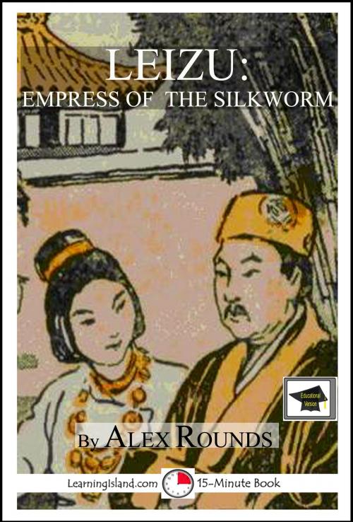 Cover of the book Leizu: Empress of the Silkworm: Educational Version by Alex Rounds, LearningIsland.com