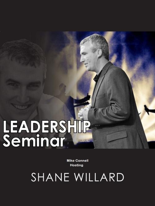 Cover of the book Leadership Seminar (hosting Shane Willard) by Mike Connell, Mike Connell