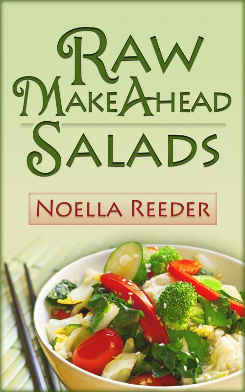 Cover of the book Raw Make Ahead Salads by Noella Reeder, Noella Reeder