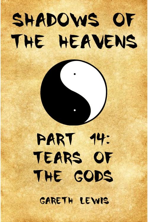 Cover of the book Tears of the Gods, Part 14 of Shadows of the Heavens by Gareth Lewis, Gareth Lewis