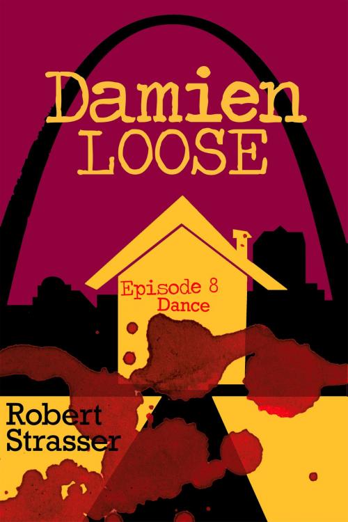 Cover of the book Damien Loose, Episode 8: Dance by Robert Strasser, Robert Strasser