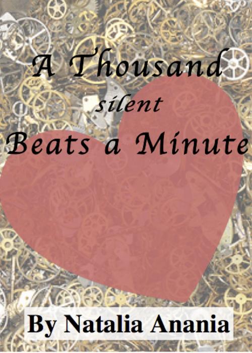 Cover of the book A Thousand Silent Beats a Minute by Natalia Anania, Natalia Anania