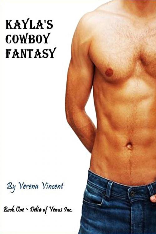 Cover of the book Kayla's Cowboy Fantasy (Book 1 ~ Delta of Venus Inc.) by Verena Vincent, Verena Vincent