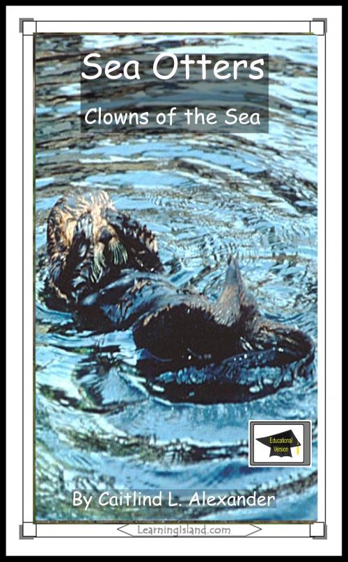 Cover of the book Sea Otters: Clowns of the Sea: Educational Version by Caitlind L. Alexander, LearningIsland.com
